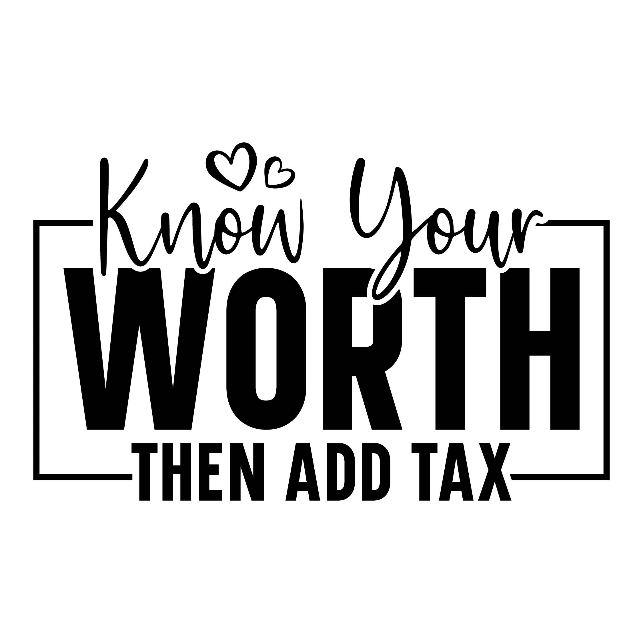 Know your worth then add tax