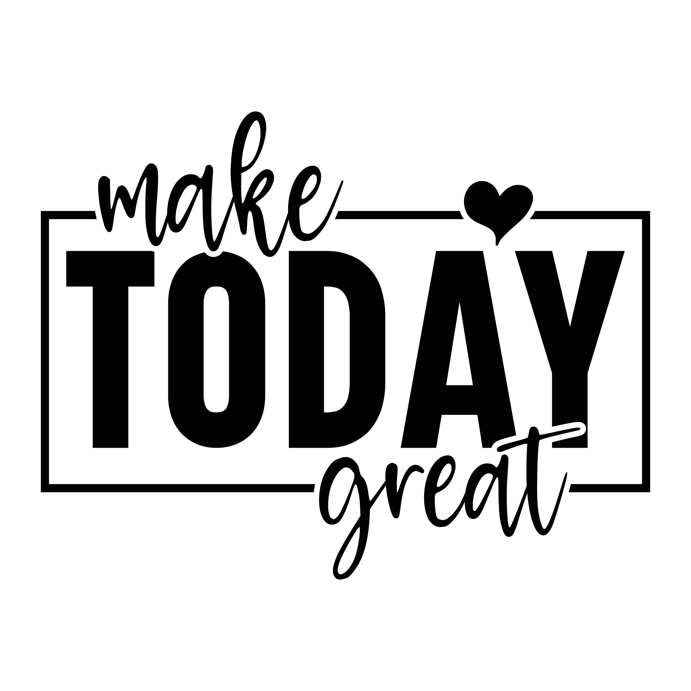 Make today great