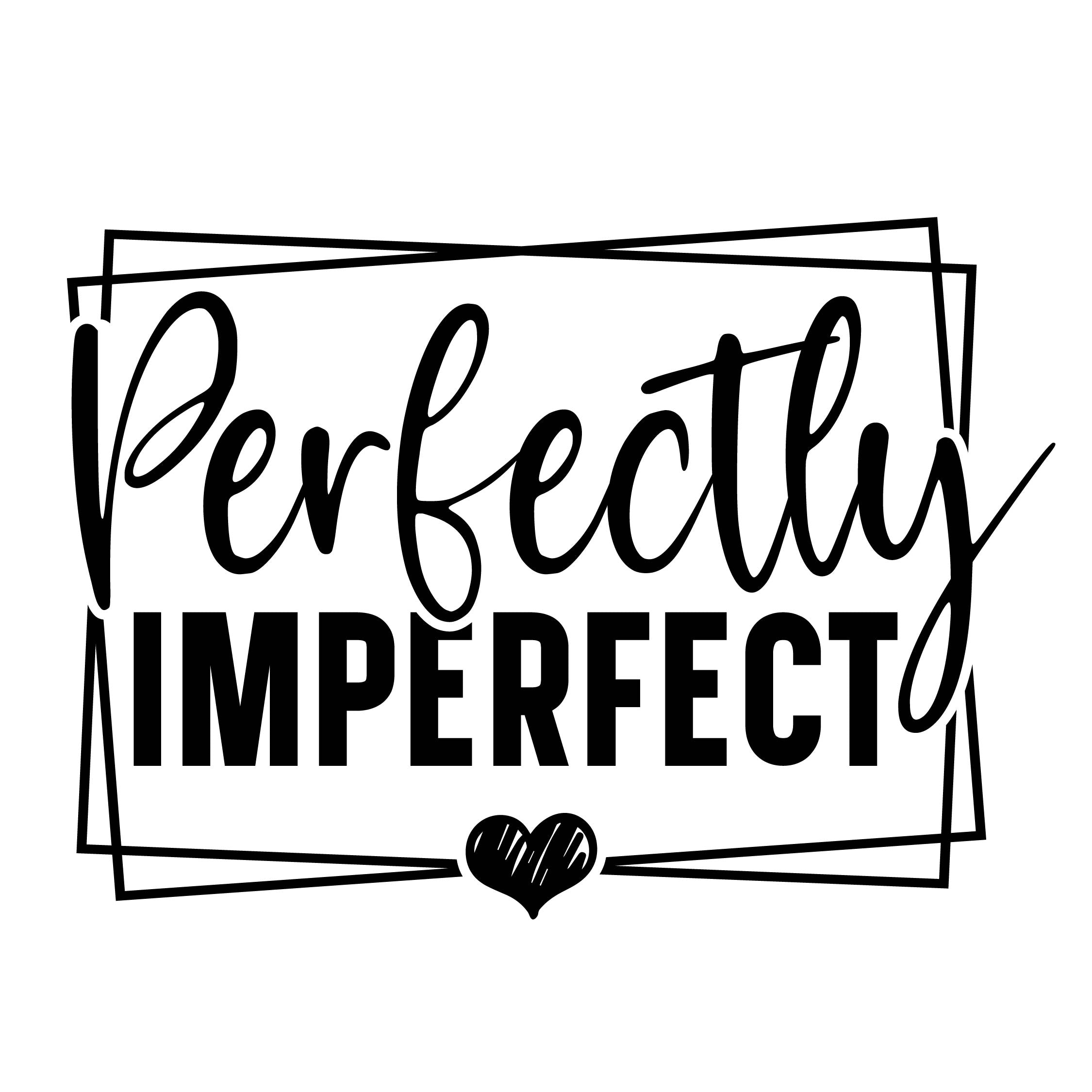 Perfectly imperfect