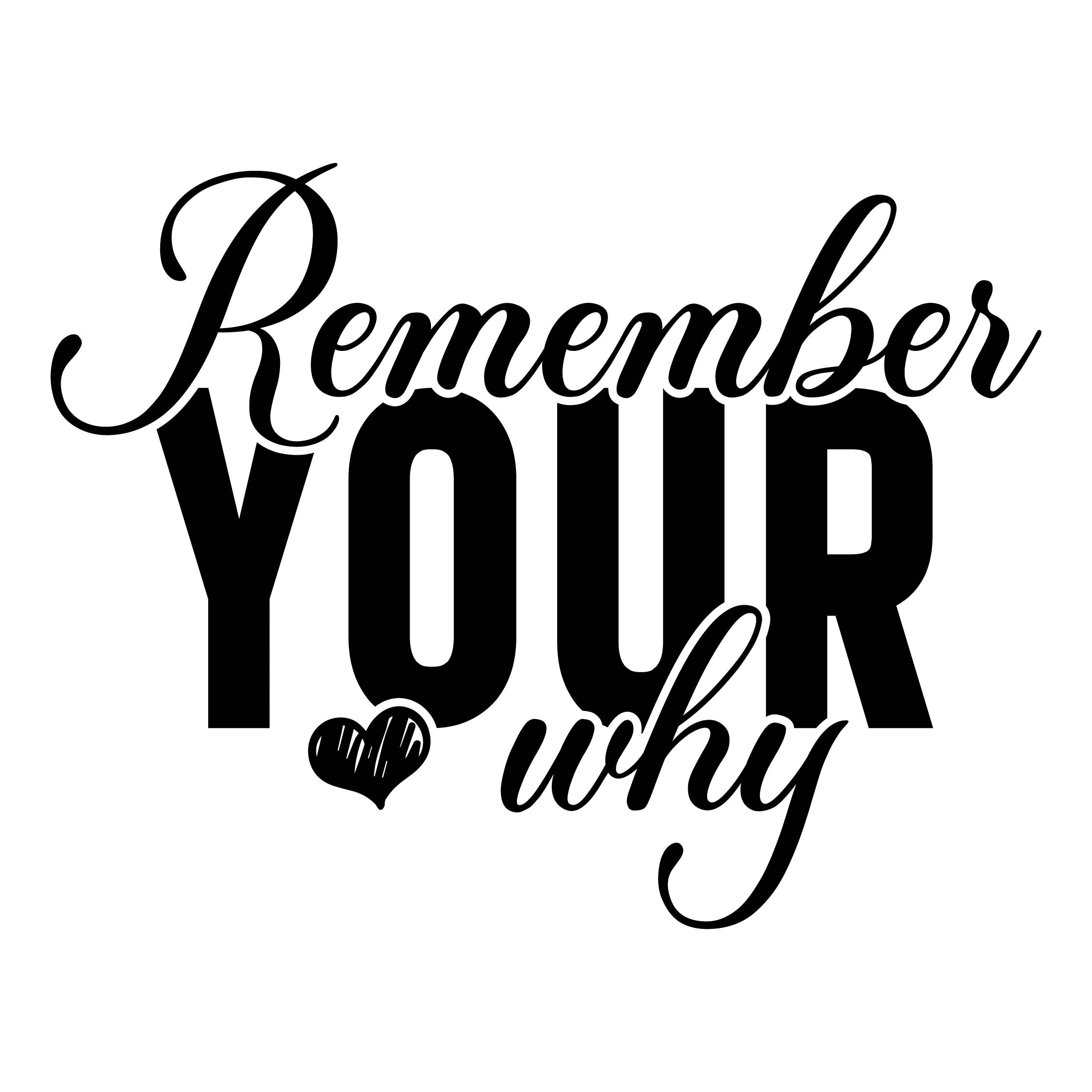 Remember your why