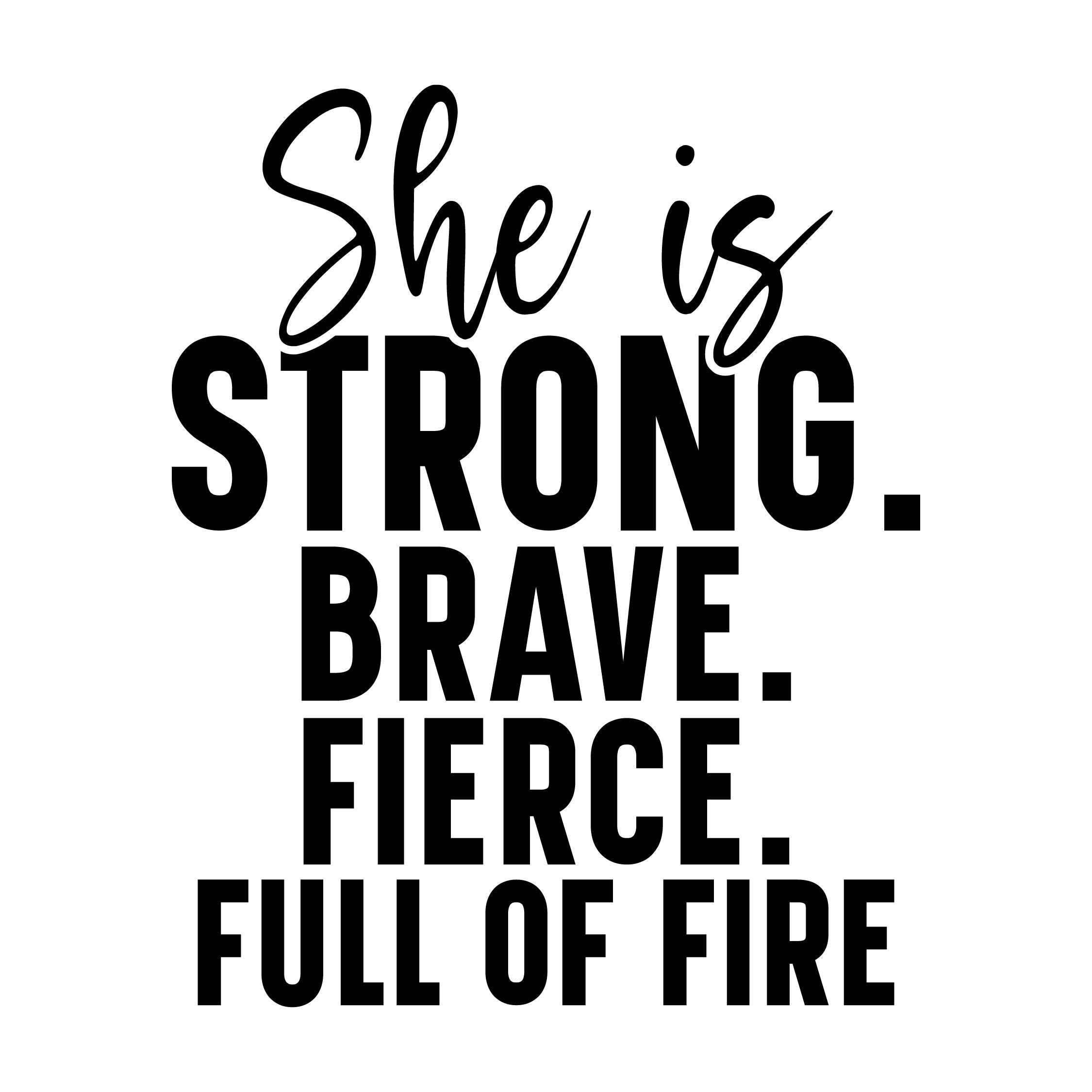 She is strong brave fierce full of fire