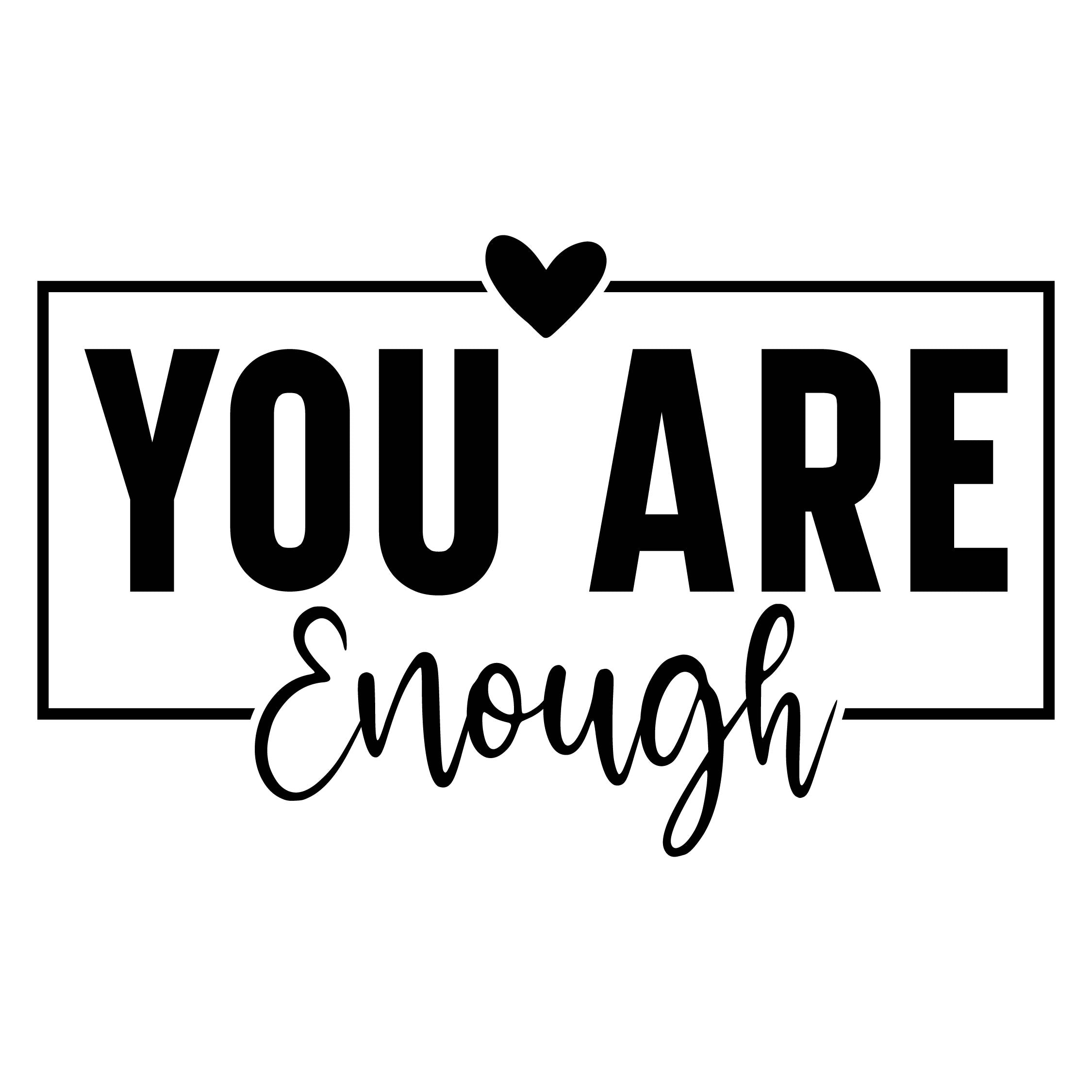 You are enough