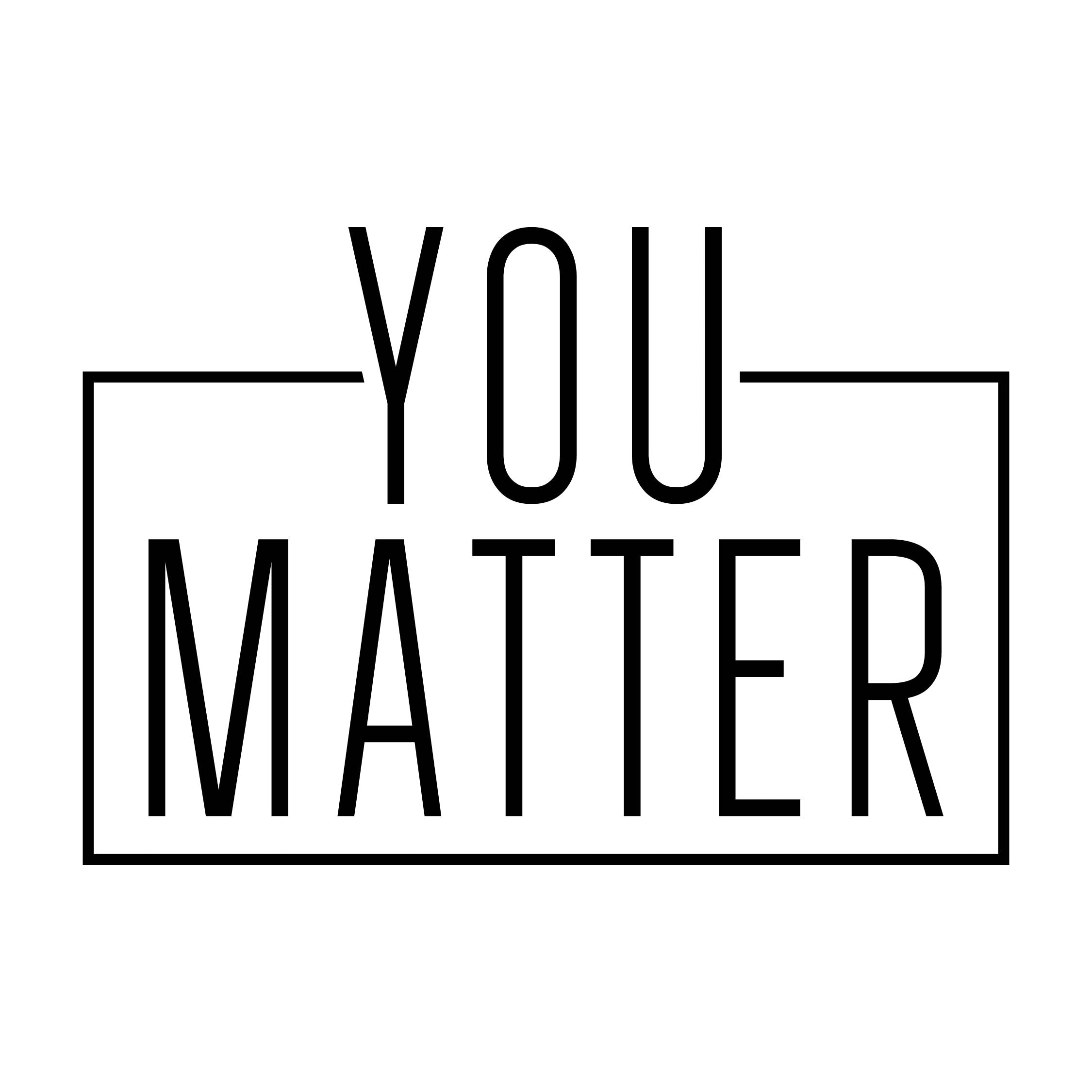 You matter